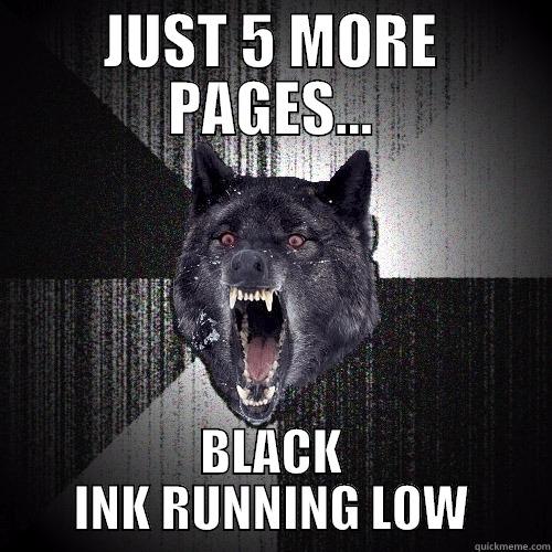 JUST 5 MORE PAGES... BLACK INK RUNNING LOW Insanity Wolf