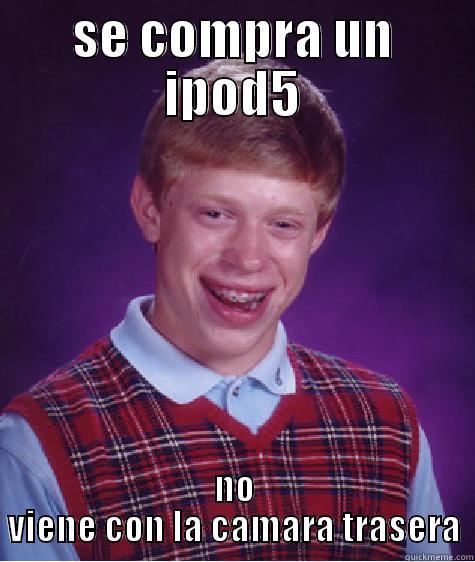 SE COMPRA UN IPOD5 NO VIENE CON LA CAMARA TRASERA Bad Luck Brian