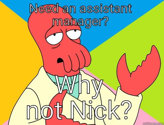 NEED AN ASSISTANT MANAGER? WHY NOT NICK? Futurama Zoidberg 