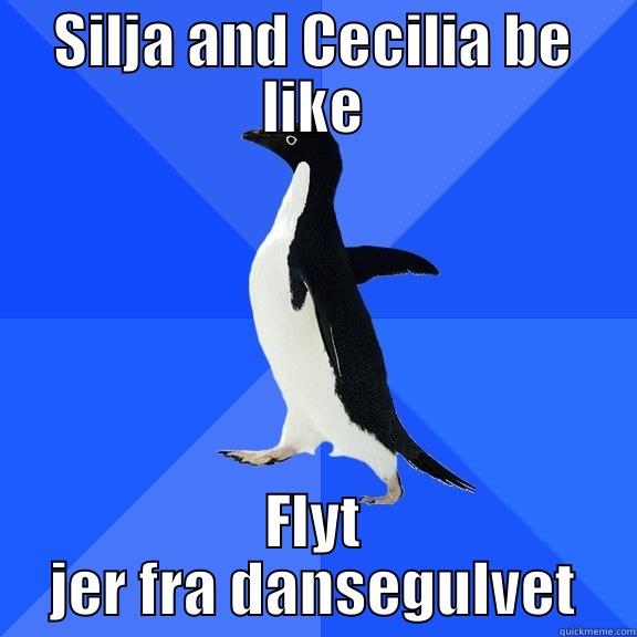 SILJA AND CECILIA BE LIKE FLYT JER FRA DANSEGULVET Socially Awkward Penguin