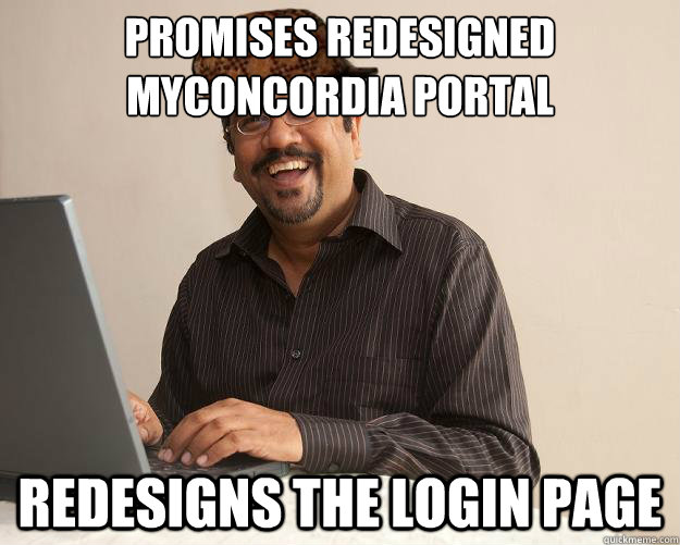 Promises redesigned MyConcordia Portal redesigns the login page - Promises redesigned MyConcordia Portal redesigns the login page  Scumbag Network Administrator