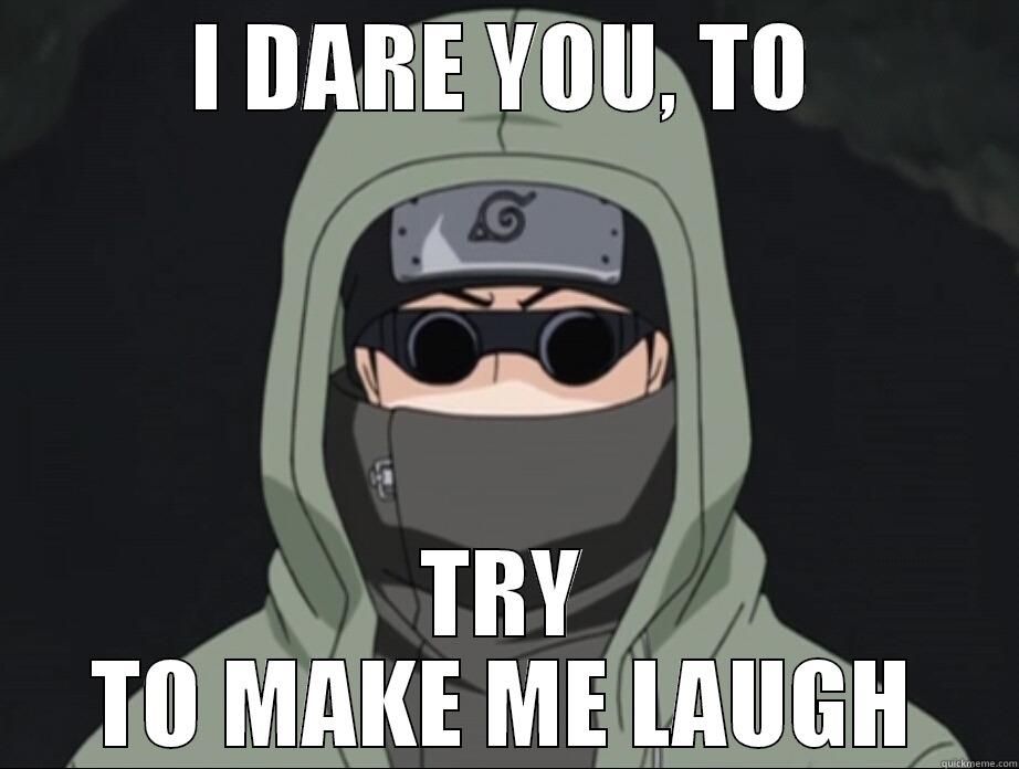 Naruto Shippuden Shino - I DARE YOU, TO TRY TO MAKE ME LAUGH Misc