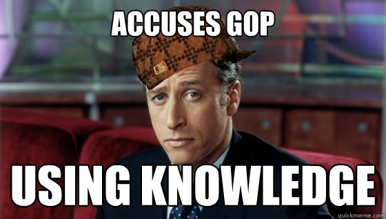 accuses gop using knowledge  Scumbag Jon Stewart