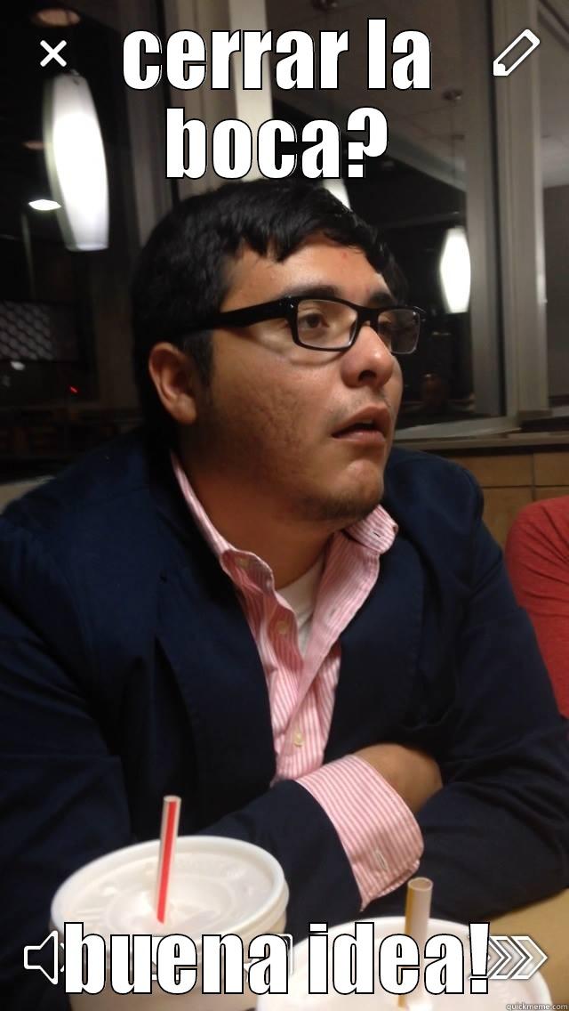 CERRAR LA BOCA? BUENA IDEA! Misc
