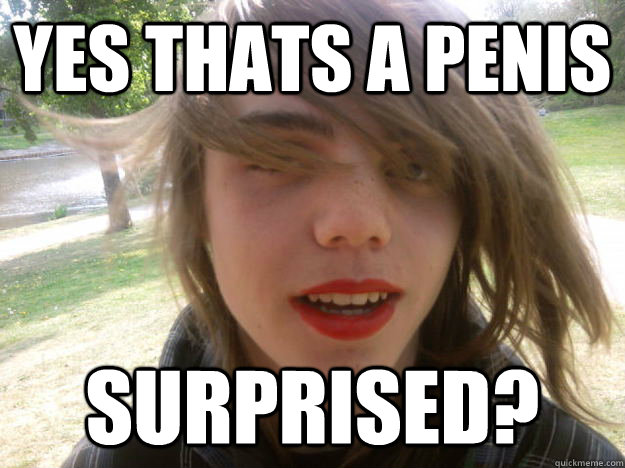 Yes thats a penis surprised?  Teenage Trap Whore