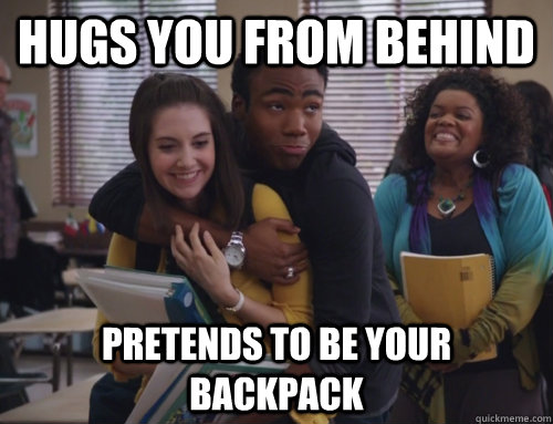 hugs you from behind pretends to be your backpack - hugs you from behind pretends to be your backpack  Friend Zone Troy