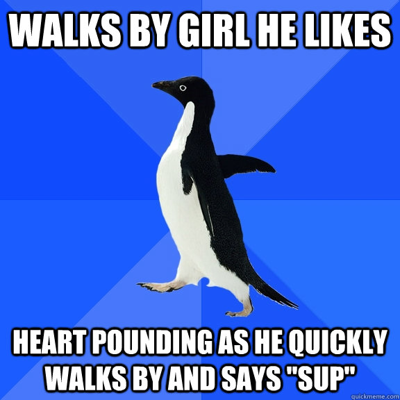 walks by girl he likes heart pounding as he quickly walks by and says 
