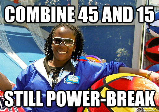 Combine 45 and 15 Still power-break  Cedar Point employee