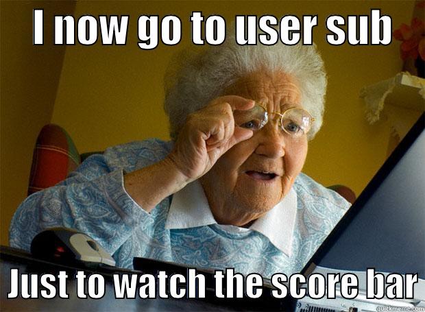     I NOW GO TO USER SUB       JUST TO WATCH THE SCORE BAR Grandma finds the Internet
