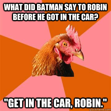 what did batman say to robin before he got in the car? 