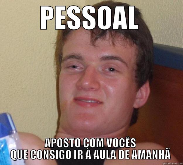 PESSOAL APOSTO COM VOCÊS QUE CONSIGO IR À AULA DE AMANHÃ 10 Guy