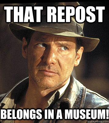 that repost belongs in a museum!  Indiana jones