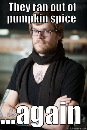THEY RAN OUT OF PUMPKIN SPICE  ...AGAIN Hipster Barista