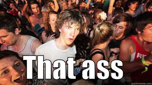  THAT ASS Sudden Clarity Clarence