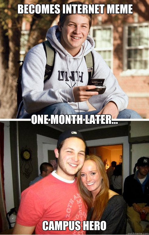 Becomes internet meme one month later... campus hero  1 month later