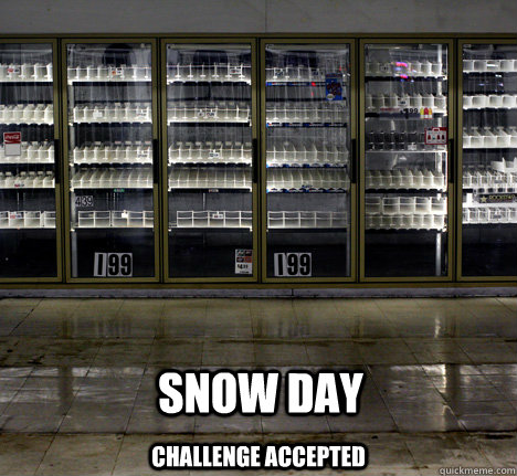 Snow Day Challenge Accepted   Snow Day