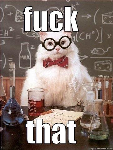 FUCK  THAT  Chemistry Cat
