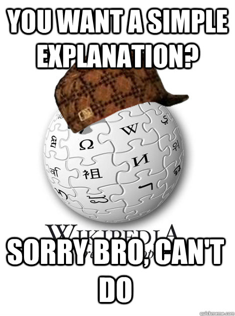 YOU WANT A SIMPLE EXPLANATION? SORRY BRO, CAN'T DO - YOU WANT A SIMPLE EXPLANATION? SORRY BRO, CAN'T DO  Misc