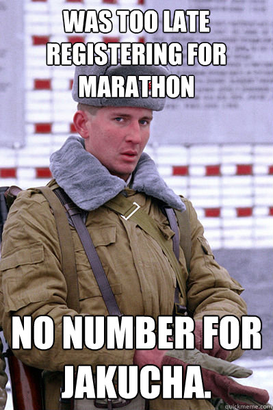 Was too late registering for marathon No number for Jakucha.  Jakucha