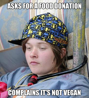 Asks for a food donation Complains it's not vegan  