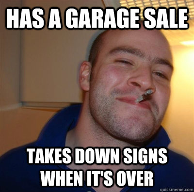 Has a garage sale Takes down signs when it's over  GGG plays SC