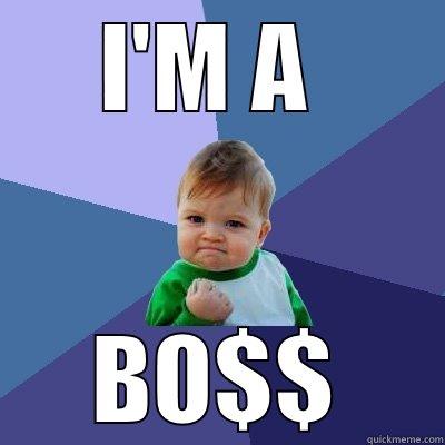 IO !!! - I'M A  BO$$ Success Kid