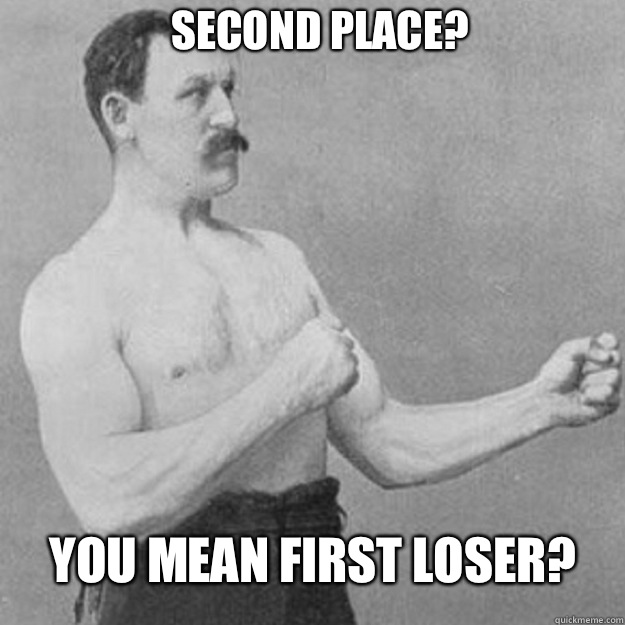 Second Place? You mean first loser? - Second Place? You mean first loser?  Misc