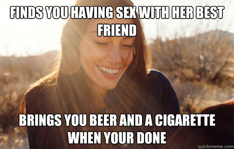 finds you having sex with her best friend brings you beer and a cigarette when your done - finds you having sex with her best friend brings you beer and a cigarette when your done  Awesome Girlfriend Alice