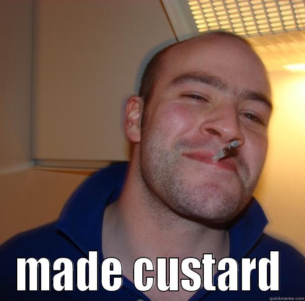  MADE CUSTARD Good Guy Greg 