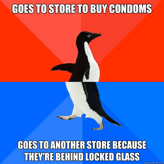 goes to store to buy condoms goes to another store because they're behind locked glass   Socially Awesome Awkward Penguin