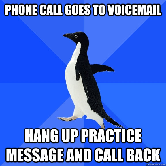Phone call goes to voicemail hang up practice message and call back  Socially Awkward Penguin