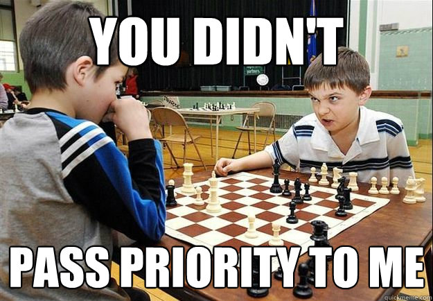 YOU DIDN'T PASS PRIORITY TO ME - YOU DIDN'T PASS PRIORITY TO ME  Angry Chess Kid