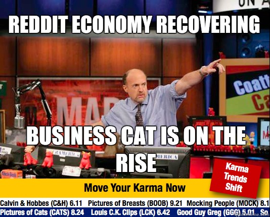 Reddit economy recovering  Business Cat is on the rise  Mad Karma with Jim Cramer