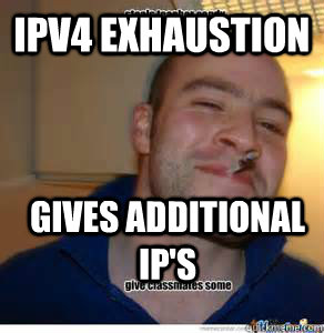 IPv4 Exhaustion Gives additional IP's - IPv4 Exhaustion Gives additional IP's  kujoeissuper
