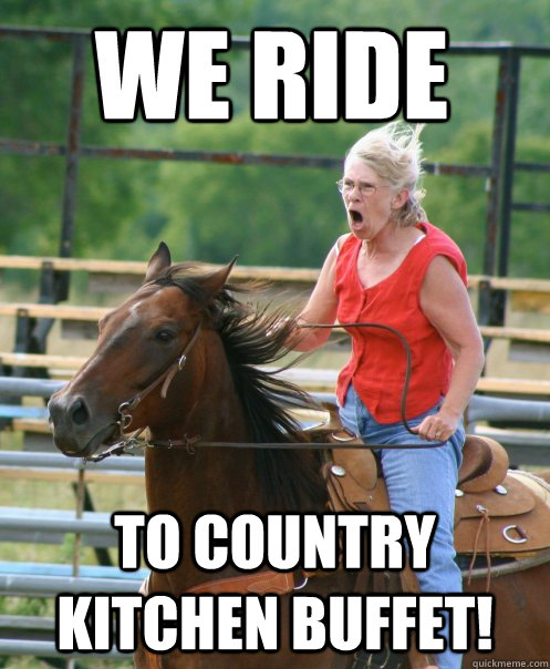 We Ride To Country Kitchen buffet!  