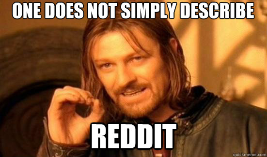 One does not simply describe Reddit  90s Boromir