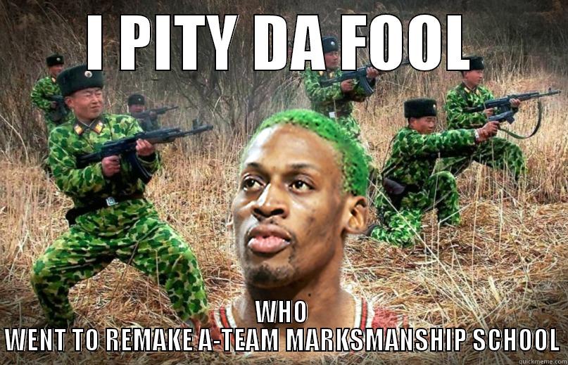 I PITY DA FOOL WHO WENT TO REMAKE A-TEAM MARKSMANSHIP SCHOOL Misc
