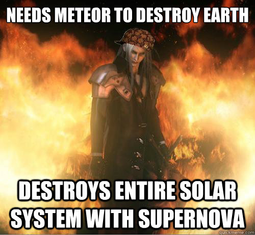 Needs Meteor to destroy earth Destroys entire solar system with supernova   