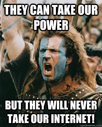 they can take our power but they will never take our internet! - they can take our power but they will never take our internet!  SOPA Opposer