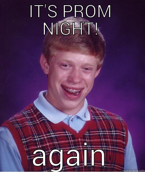 IT'S PROM NIGHT! AGAIN Bad Luck Brian