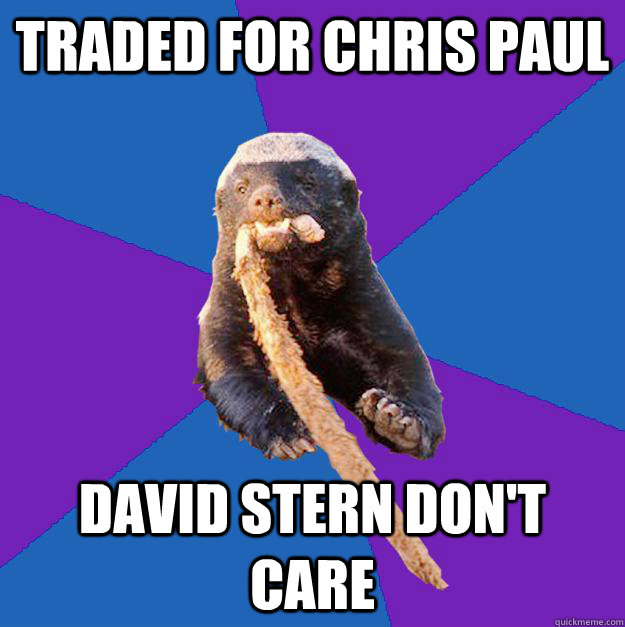 Traded for Chris Paul David Stern Don't Care  Honey Badger Dont Care