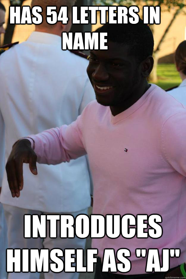 Has 54 letters in name Introduces himself as 