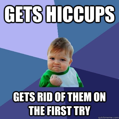 gets hiccups gets rid of them on  the first try  Success Kid