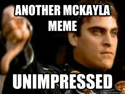 another mckayla meme unimpressed  Downvoting Roman