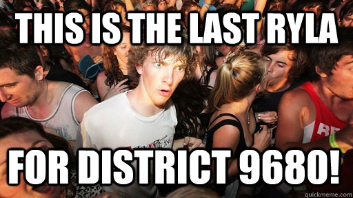 This is the last RYLA For District 9680!  Sudden Clarity Clarence