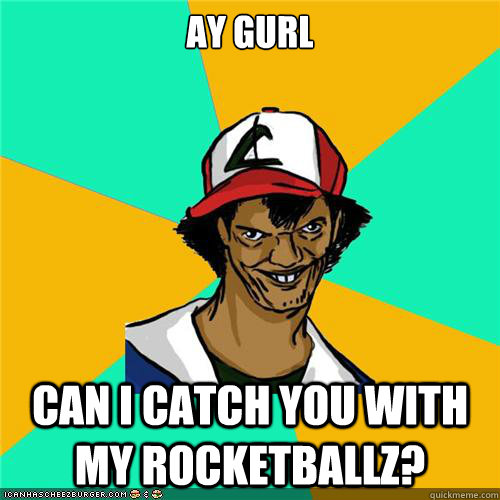 Ay gurl Can I catch you with my rocketballz? - Ay gurl Can I catch you with my rocketballz?  Misc