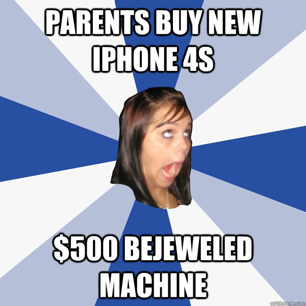 Parents buy new iphone 4s  $500 bejeweled machine  Annoying Facebook Girl