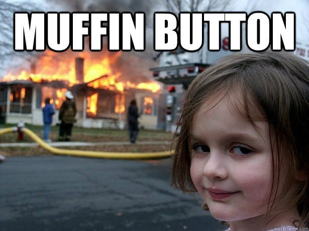 Muffin button   Disaster Girl
