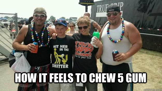 How it feels to chew 5 gum  5 gum