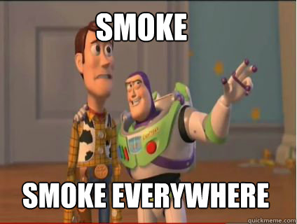smoke smoke everywhere - smoke smoke everywhere  woody and buzz